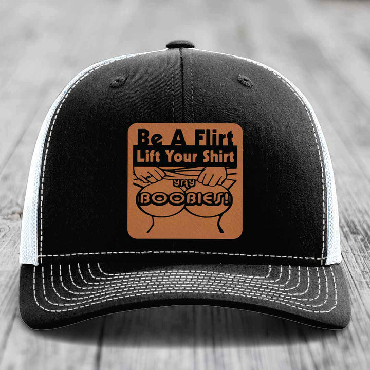 Be A Flirt Lift Your Shirt Yay Boobies! - Leather Patch Hat - Rawhide to Black Patch - Richardson 112 Snapback Trucker Hat