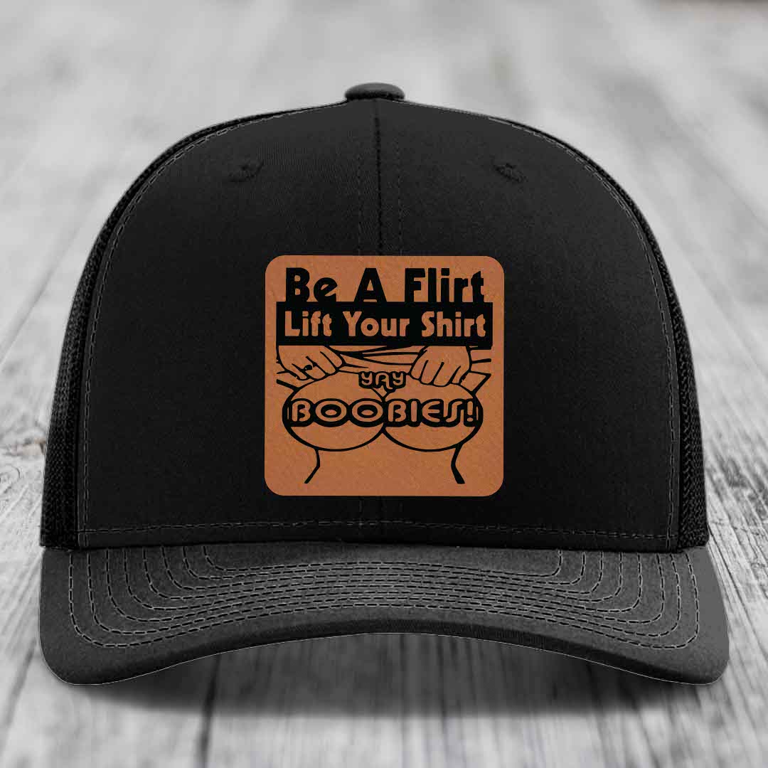 Be A Flirt Lift Your Shirt Yay Boobies! - Leather Patch Hat - Rawhide to Black Patch - Richardson 112 Snapback Trucker Hat