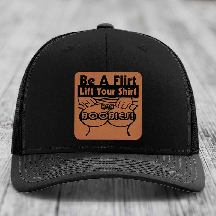 Be A Flirt Lift Your Shirt Yay Boobies! - Leather Patch Hat - Rawhide to Black Patch - Richardson 112 Snapback Trucker Hat