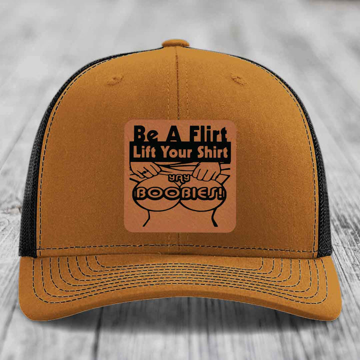 Be A Flirt Lift Your Shirt Yay Boobies! - Leather Patch Hat - Rawhide to Black Patch - Richardson 112 Snapback Trucker Hat