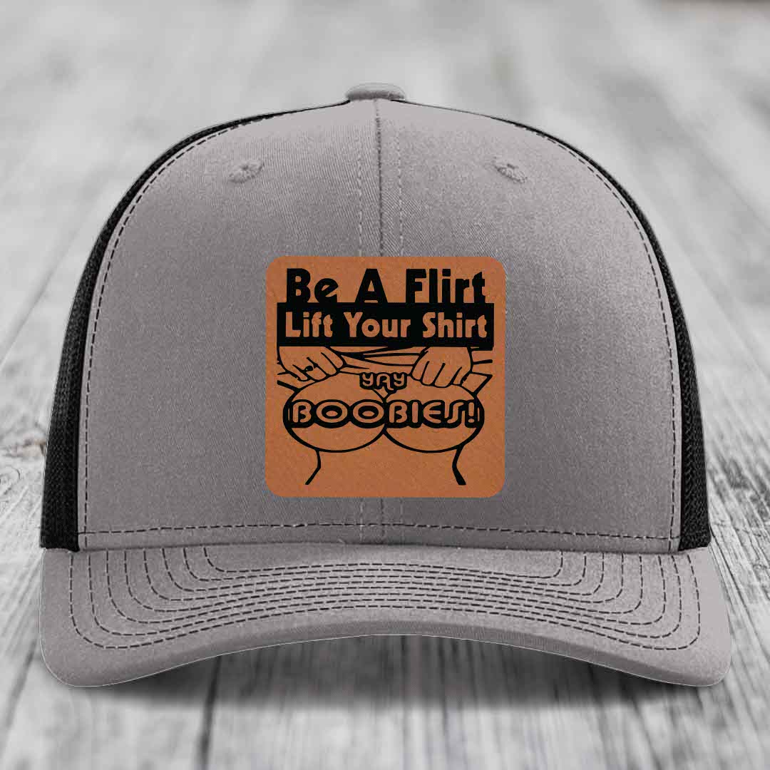 Be A Flirt Lift Your Shirt Yay Boobies! - Leather Patch Hat - Rawhide to Black Patch - Richardson 112 Snapback Trucker Hat
