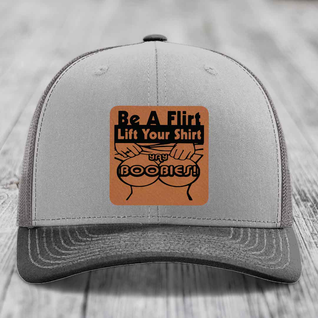 Be A Flirt Lift Your Shirt Yay Boobies! - Leather Patch Hat - Rawhide to Black Patch - Richardson 112 Snapback Trucker Hat