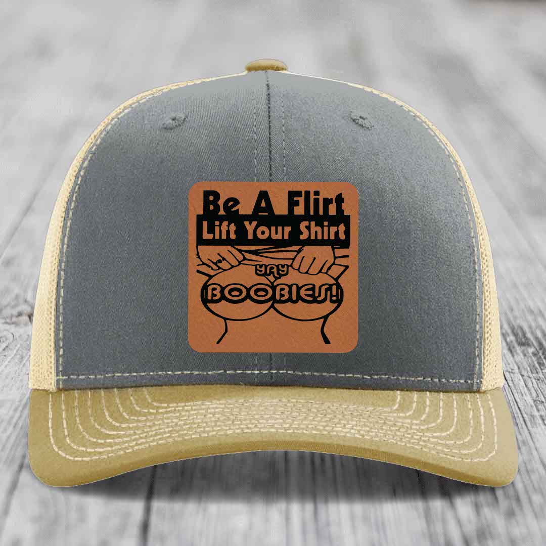 Be A Flirt Lift Your Shirt Yay Boobies! - Leather Patch Hat - Rawhide to Black Patch - Richardson 112 Snapback Trucker Hat