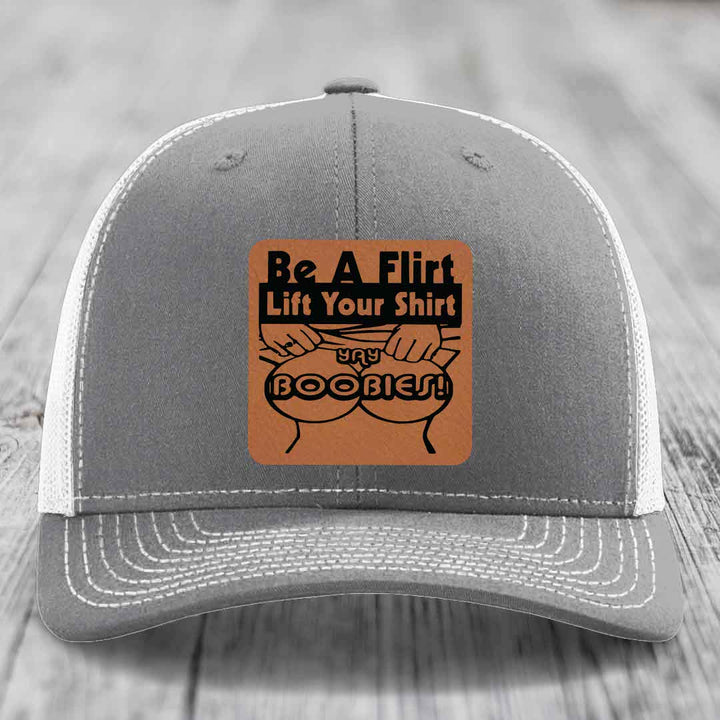Be A Flirt Lift Your Shirt Yay Boobies! - Leather Patch Hat - Rawhide to Black Patch - Richardson 112 Snapback Trucker Hat