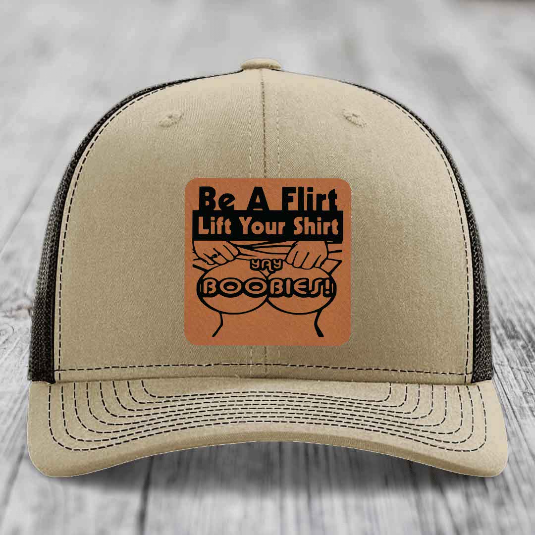 Be A Flirt Lift Your Shirt Yay Boobies! - Leather Patch Hat - Rawhide to Black Patch - Richardson 112 Snapback Trucker Hat