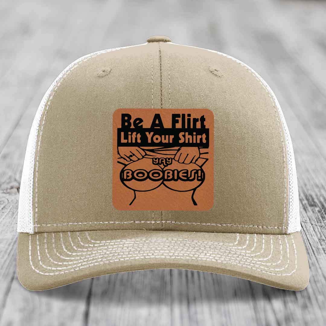 Be A Flirt Lift Your Shirt Yay Boobies! - Leather Patch Hat - Rawhide to Black Patch - Richardson 112 Snapback Trucker Hat
