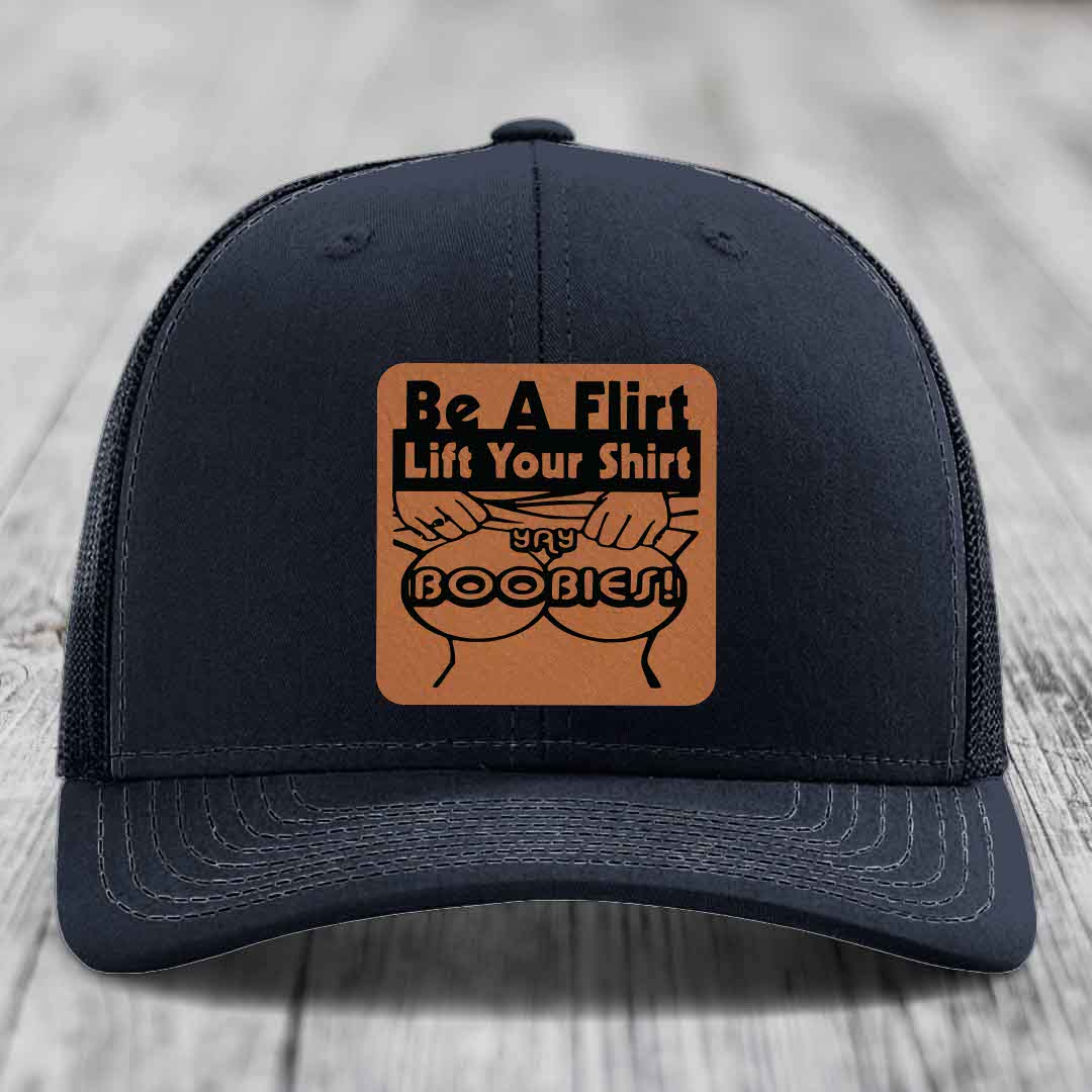 Be A Flirt Lift Your Shirt Yay Boobies! - Leather Patch Hat - Rawhide to Black Patch - Richardson 112 Snapback Trucker Hat