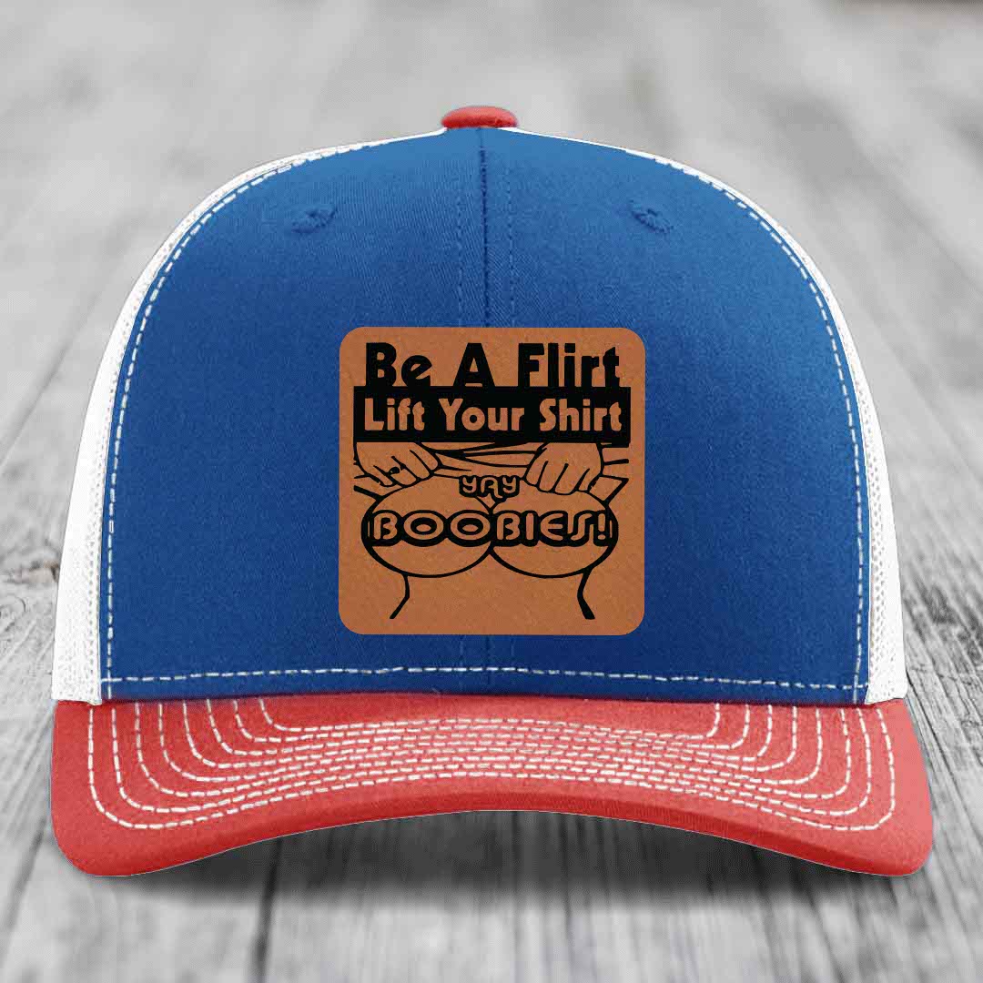 Be A Flirt Lift Your Shirt Yay Boobies! - Leather Patch Hat - Rawhide to Black Patch - Richardson 112 Snapback Trucker Hat