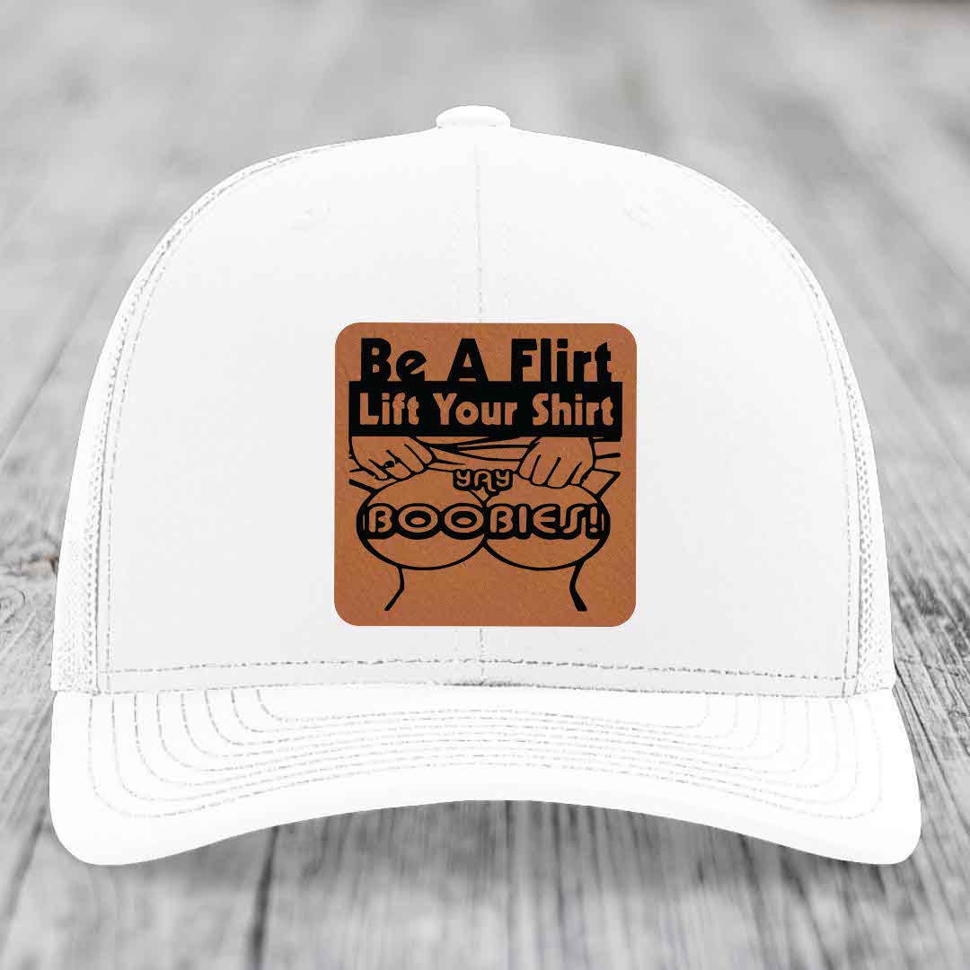 Be A Flirt Lift Your Shirt Yay Boobies! - Leather Patch Hat - Rawhide to Black Patch - Richardson 112 Snapback Trucker Hat