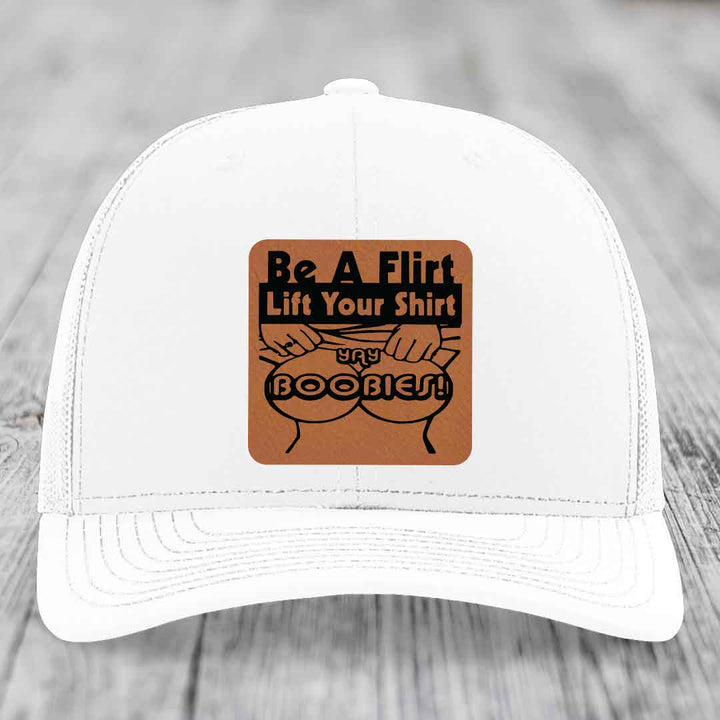 Be A Flirt Lift Your Shirt Yay Boobies! - Leather Patch Hat - Rawhide to Black Patch - Richardson 112 Snapback Trucker Hat