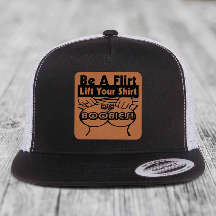 Be A Flirt Lift Your Shirt Yay Boobies! - Leather Patch Hat - Rawhide to Black Patch - Yupoong 6006 Snapback Flatbill Hat