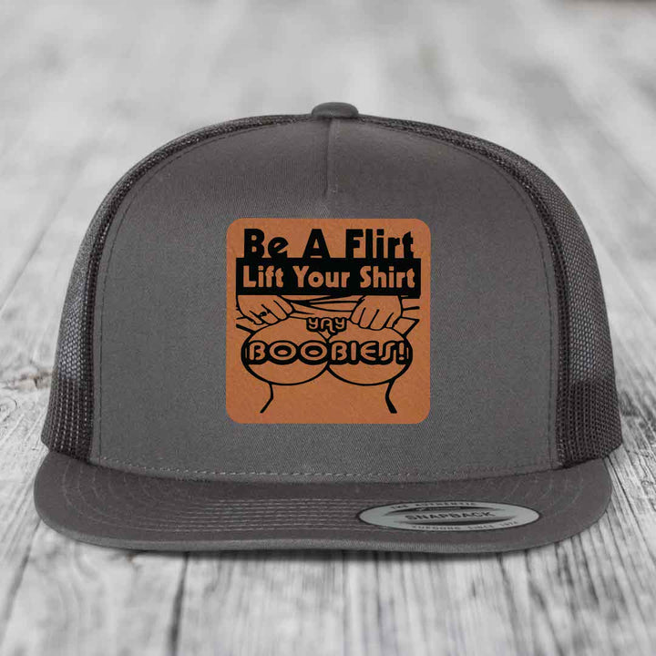 Be A Flirt Lift Your Shirt Yay Boobies! - Leather Patch Hat - Rawhide to Black Patch - Yupoong 6006 Snapback Flatbill Hat