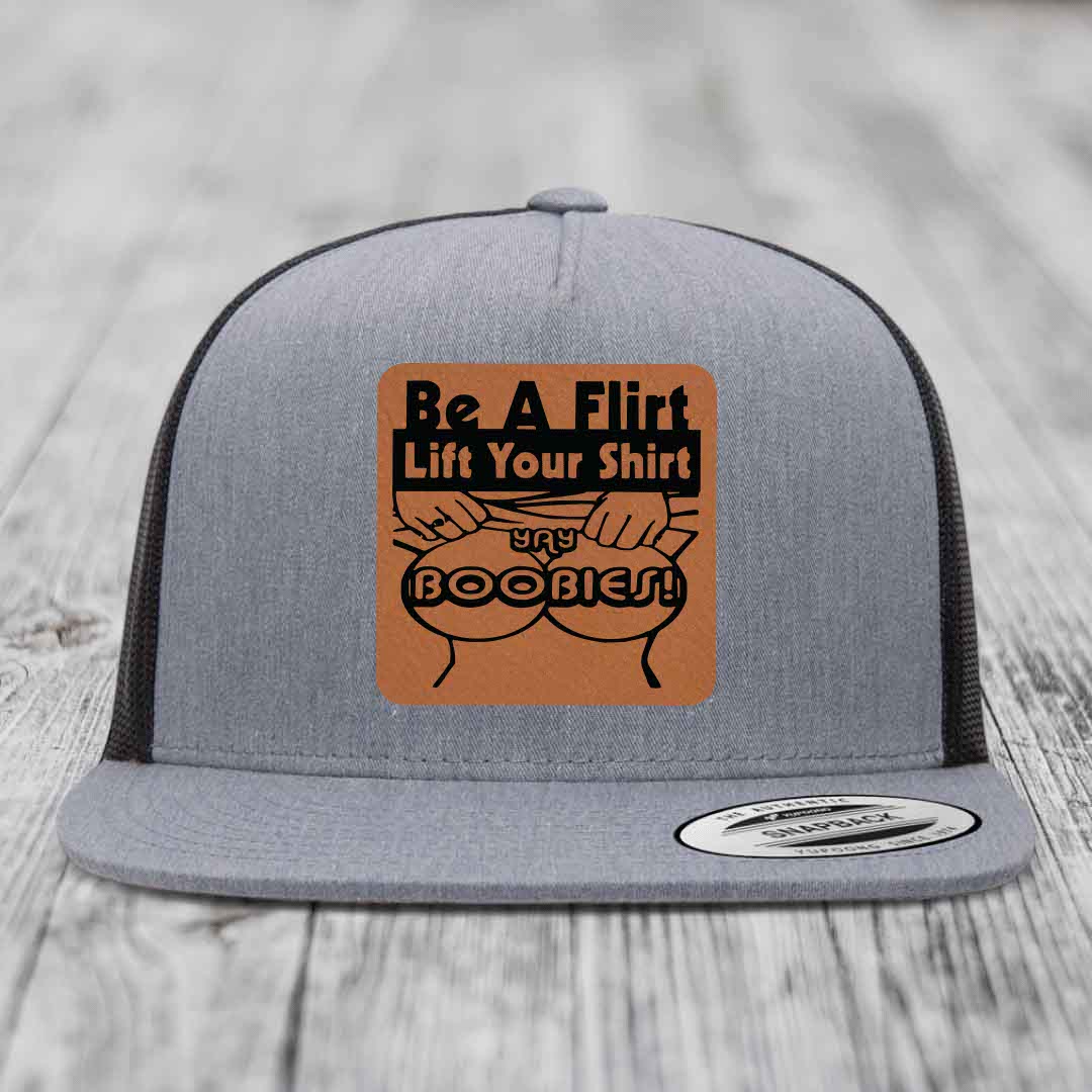 Be A Flirt Lift Your Shirt Yay Boobies! - Leather Patch Hat - Rawhide to Black Patch - Yupoong 6006 Snapback Flatbill Hat
