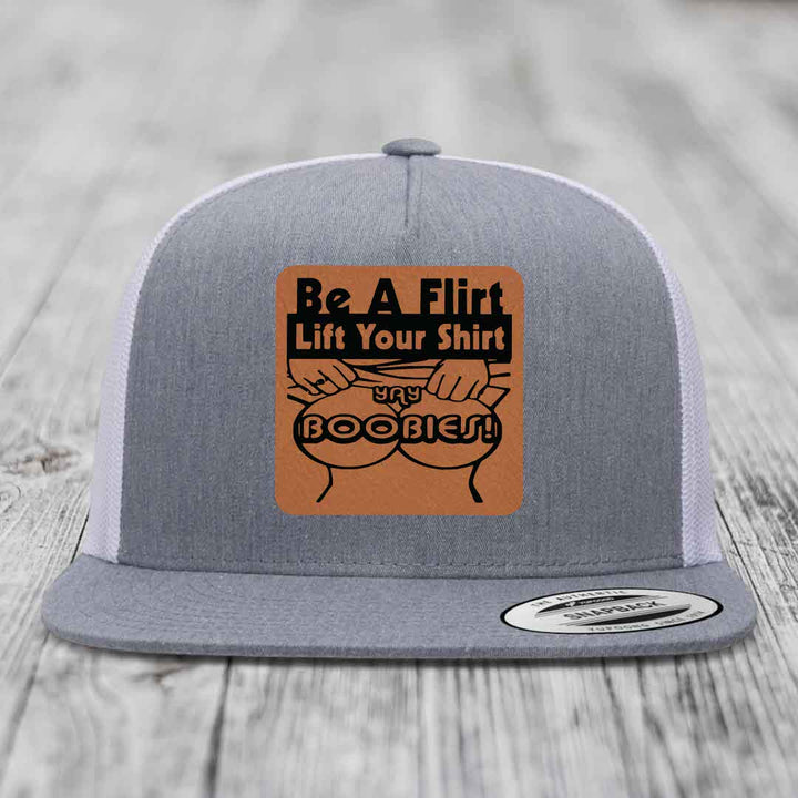 Be A Flirt Lift Your Shirt Yay Boobies! - Leather Patch Hat - Rawhide to Black Patch - Yupoong 6006 Snapback Flatbill Hat