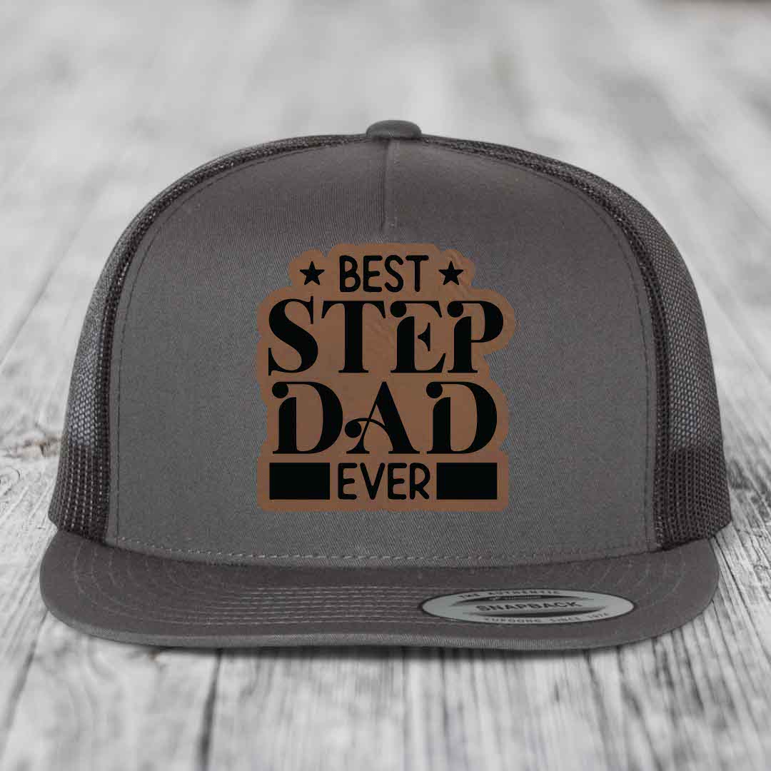 Best Step Dad Ever - Leather Patch Hat - Dark Brown to Black Patch - Yupoong 6006 Snapback Flatbill Hat