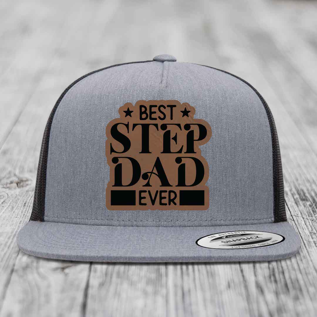 Best Step Dad Ever - Leather Patch Hat - Dark Brown to Black Patch - Yupoong 6006 Snapback Flatbill Hat