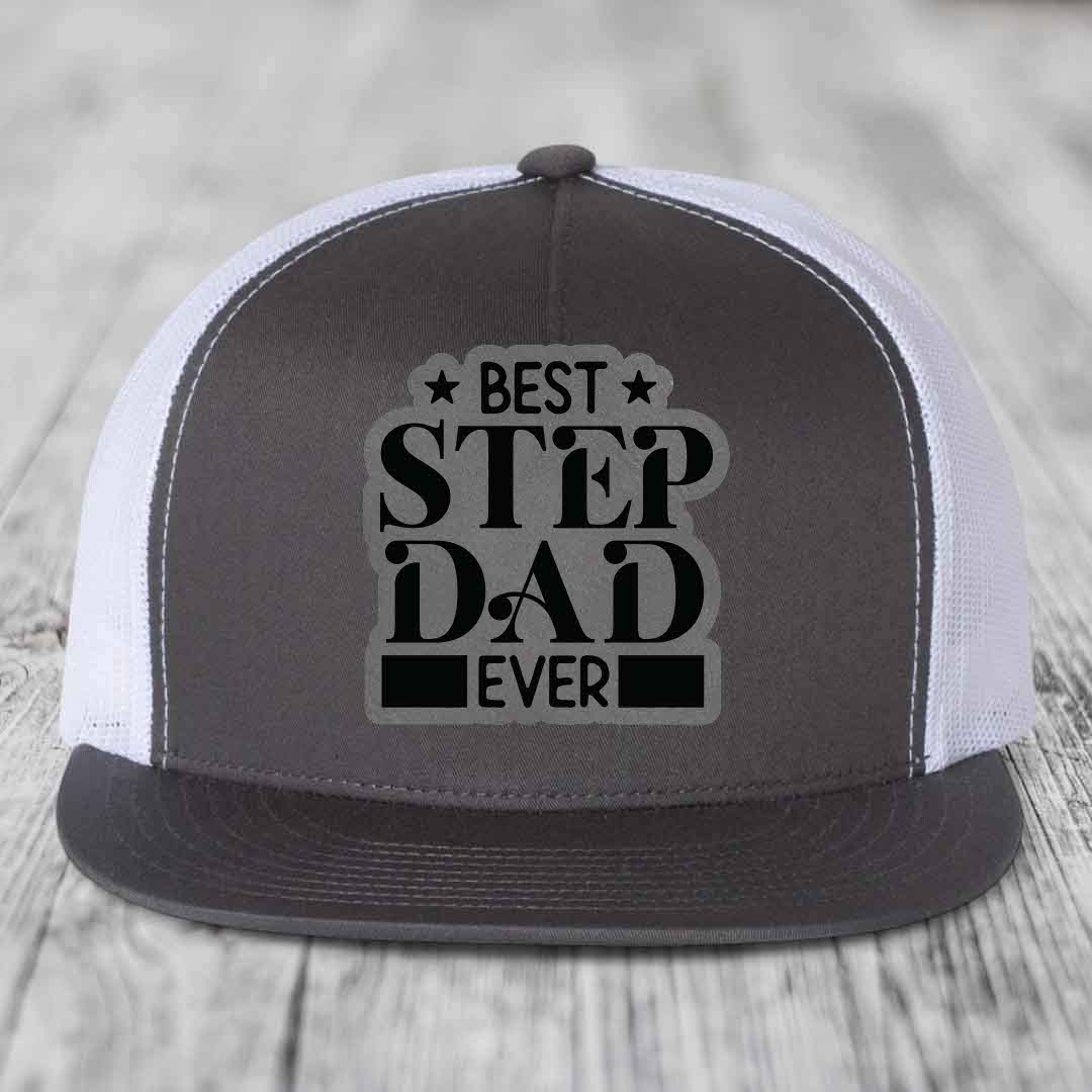 Best Step Dad Ever - Leather Patch Hat - Grey to Black Patch - Yupoong 6006 Snapback Flatbill Hat