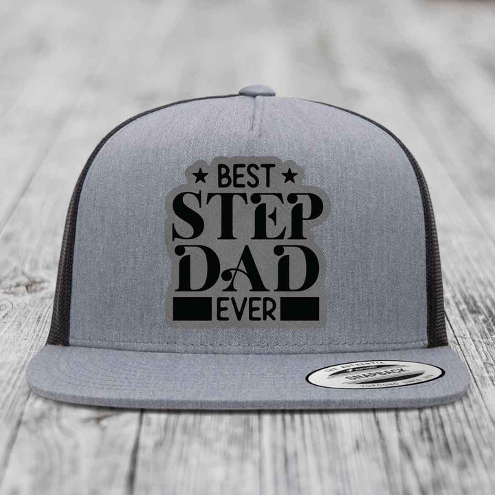 Best Step Dad Ever - Leather Patch Hat - Grey to Black Patch - Yupoong 6006 Snapback Flatbill Hat
