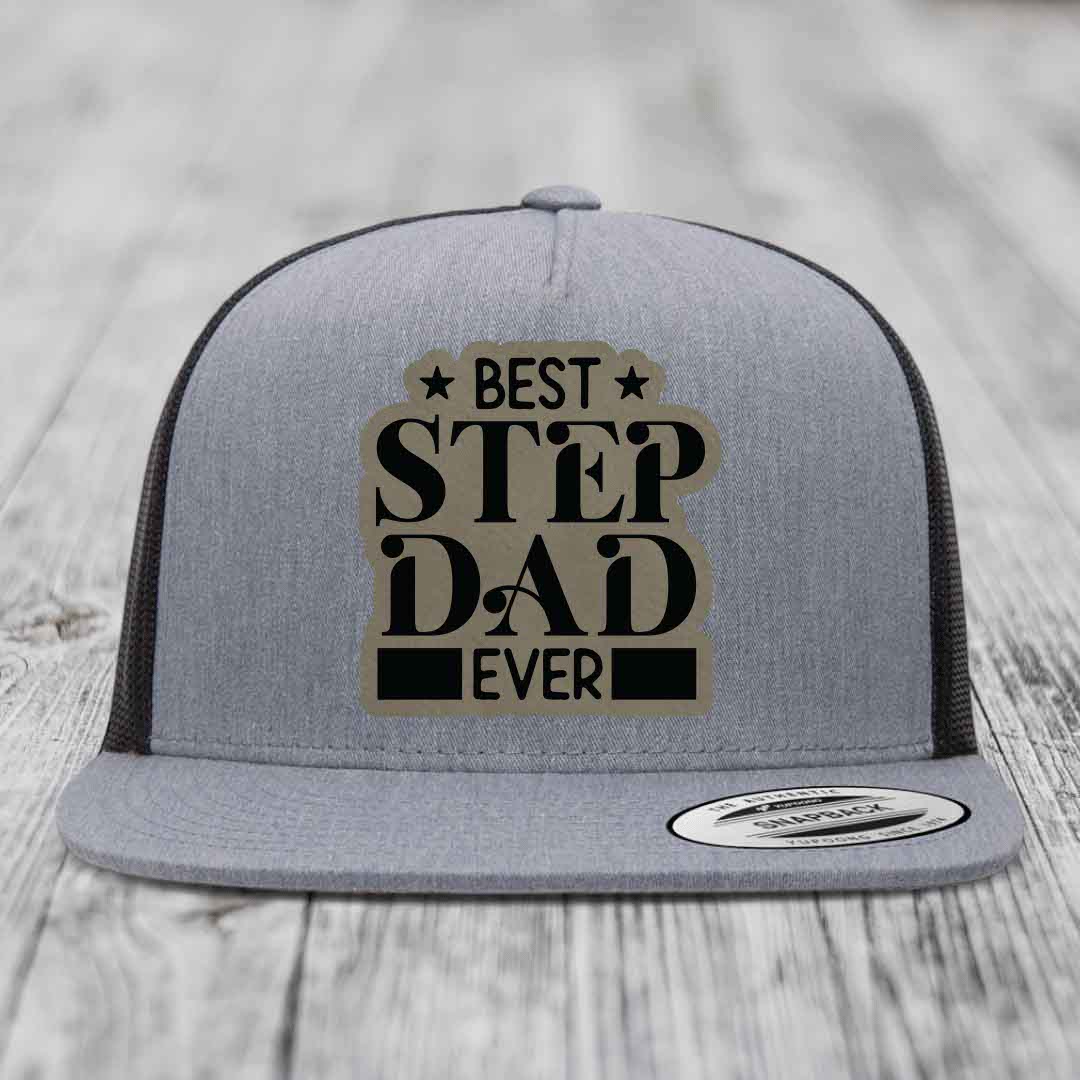 Best Step Dad Ever - Leather Patch Hat - Light Brown to Black Patch - Yupoong 6006 Snapback Flatbill Hat