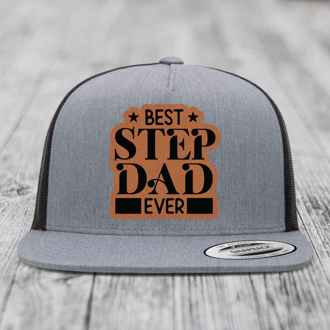 Best Step Dad Ever - Leather Patch Hat - Rawhide to Black Patch - Yupoong 6006 Snapback Flatbill Hat