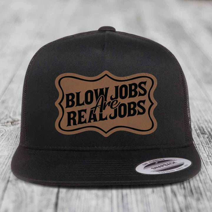 Blow Jobs Are Real Jobs v02 - Leather Patch Hat - Dark Brown to Black Patch - Yupoong 6006 Snapback Flatbill Hat