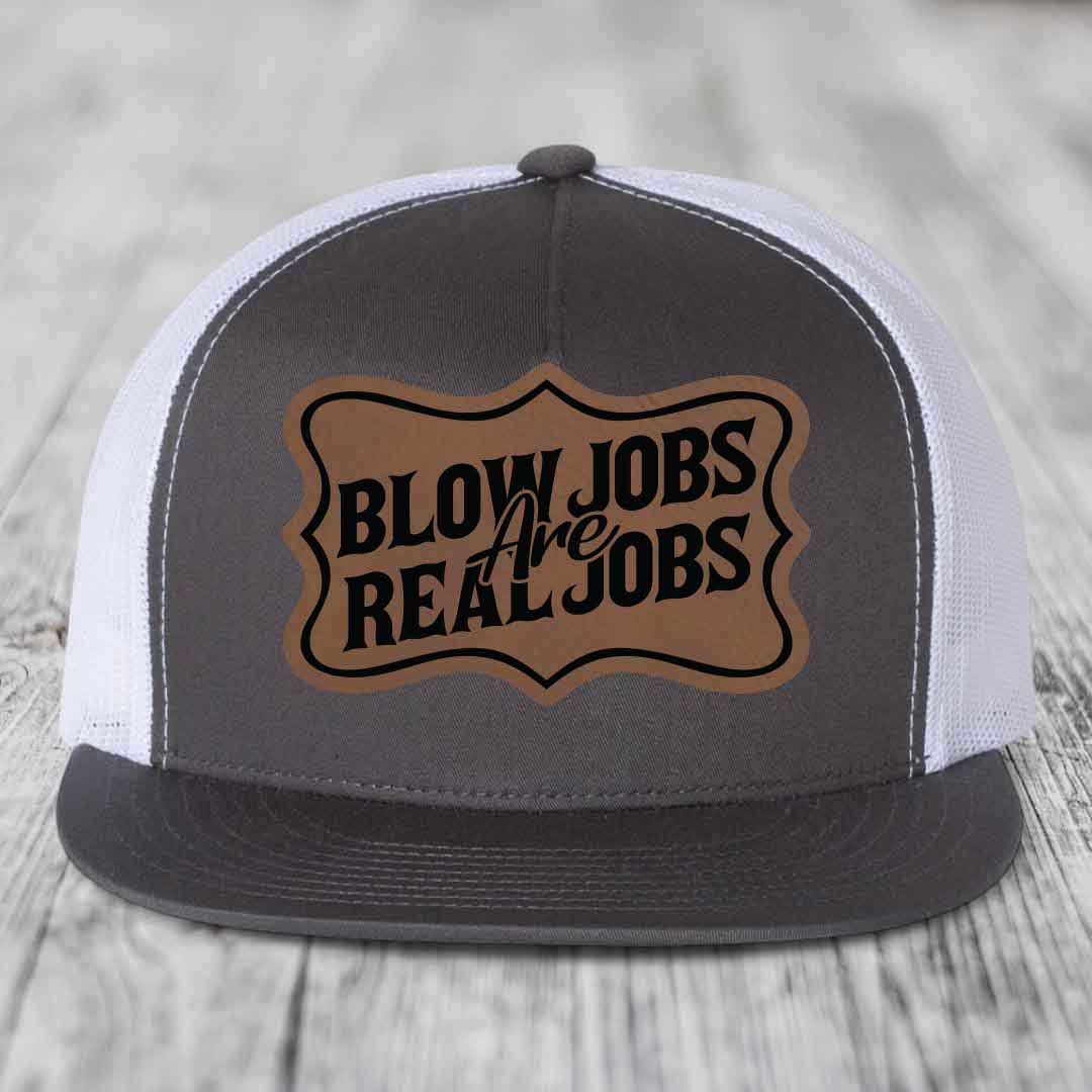 Blow Jobs Are Real Jobs v02 - Leather Patch Hat - Dark Brown to Black Patch - Yupoong 6006 Snapback Flatbill Hat