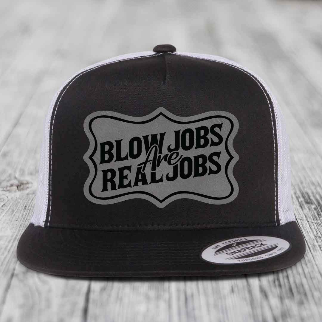 Blow Jobs Are Real Jobs v02 - Leather Patch Hat - Grey to Black Patch - Yupoong 6006 Snapback Flatbill Hat