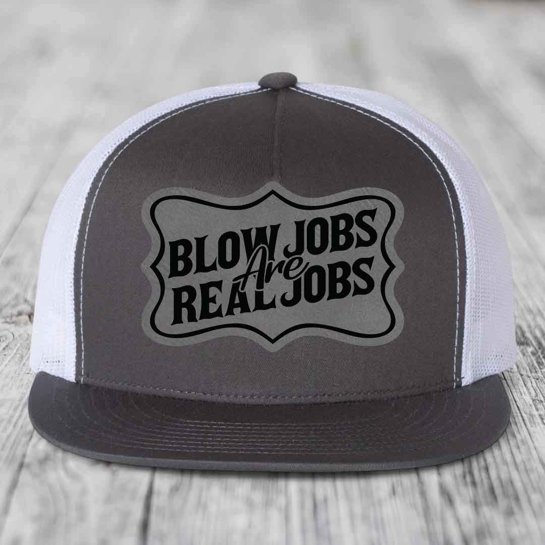 Blow Jobs Are Real Jobs v02 - Leather Patch Hat - Grey to Black Patch - Yupoong 6006 Snapback Flatbill Hat