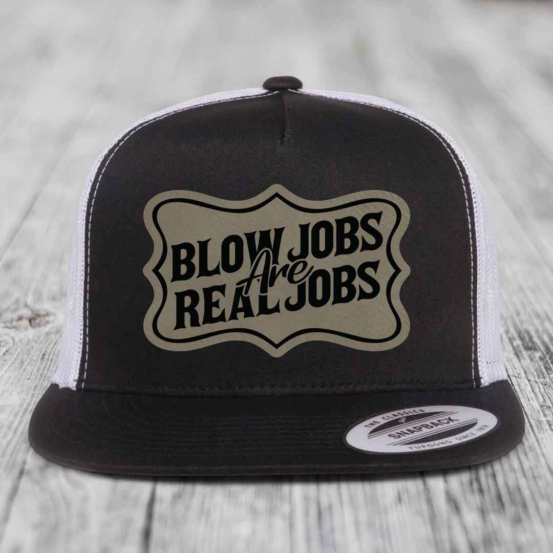 Blow Jobs Are Real Jobs v02 - Leather Patch Hat - Light Brown to Black Patch - Yupoong 6006 Snapback Flatbill Hat