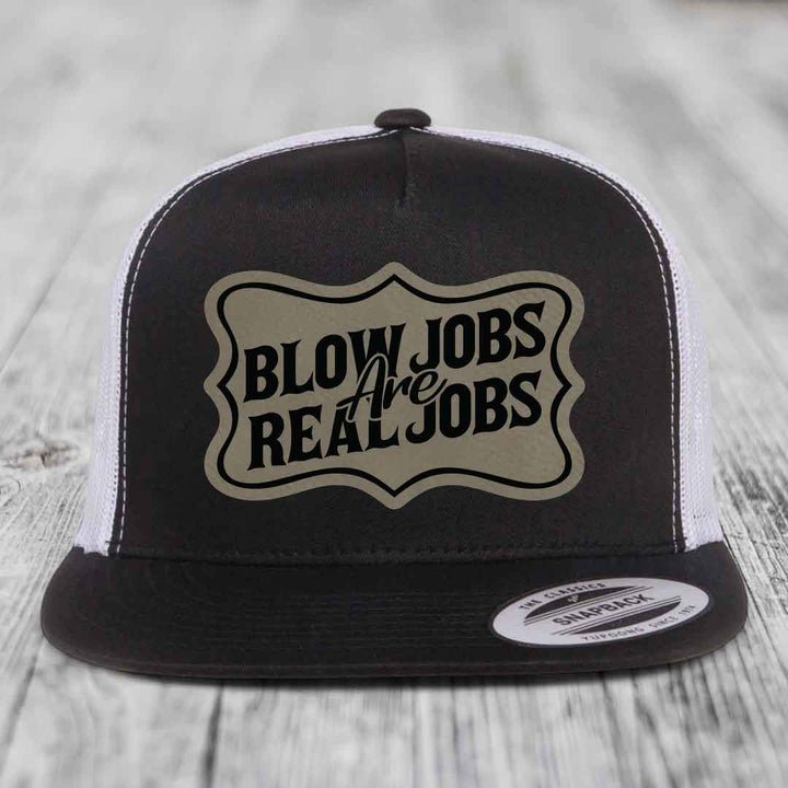 Blow Jobs Are Real Jobs v02 - Leather Patch Hat - Light Brown to Black Patch - Yupoong 6006 Snapback Flatbill Hat
