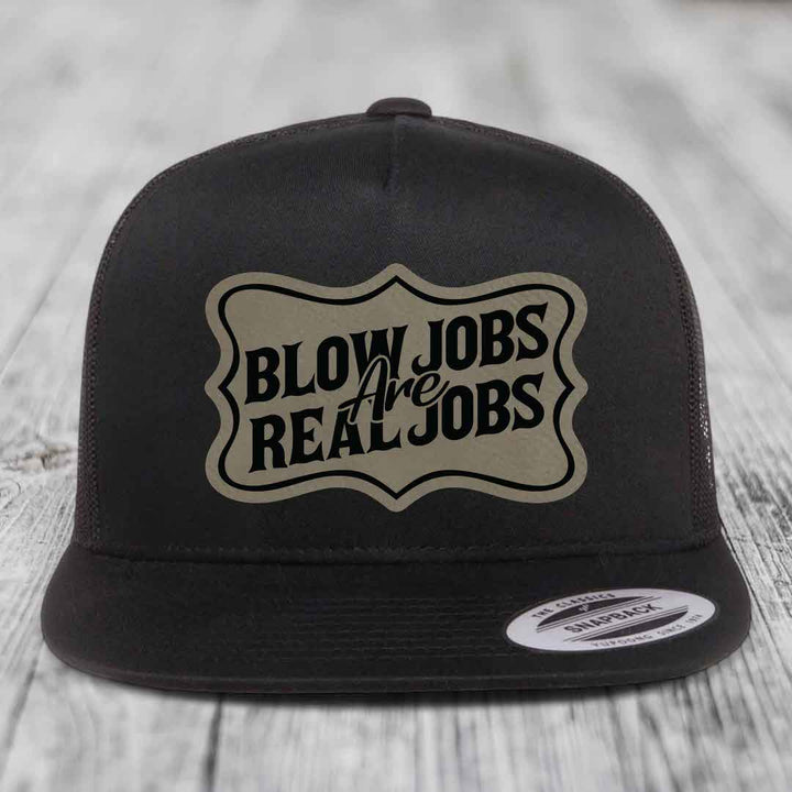 Blow Jobs Are Real Jobs v02 - Leather Patch Hat - Light Brown to Black Patch - Yupoong 6006 Snapback Flatbill Hat