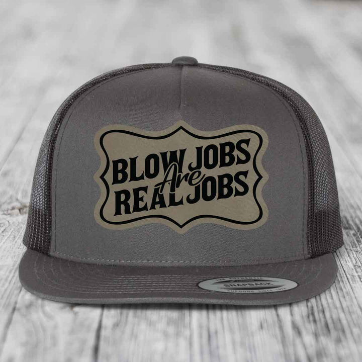 Blow Jobs Are Real Jobs v02 - Leather Patch Hat - Light Brown to Black Patch - Yupoong 6006 Snapback Flatbill Hat