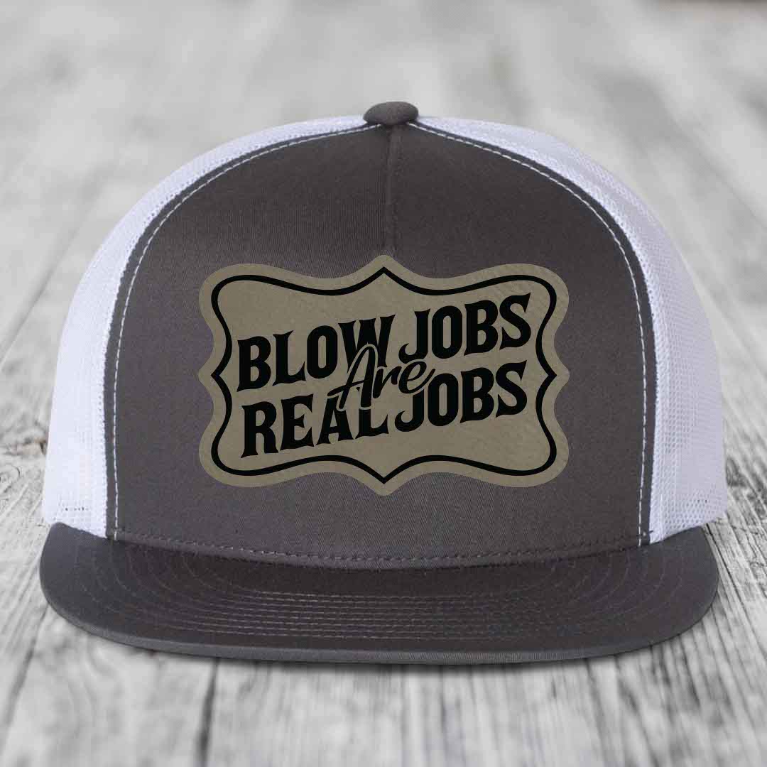 Blow Jobs Are Real Jobs v02 - Leather Patch Hat - Light Brown to Black Patch - Yupoong 6006 Snapback Flatbill Hat