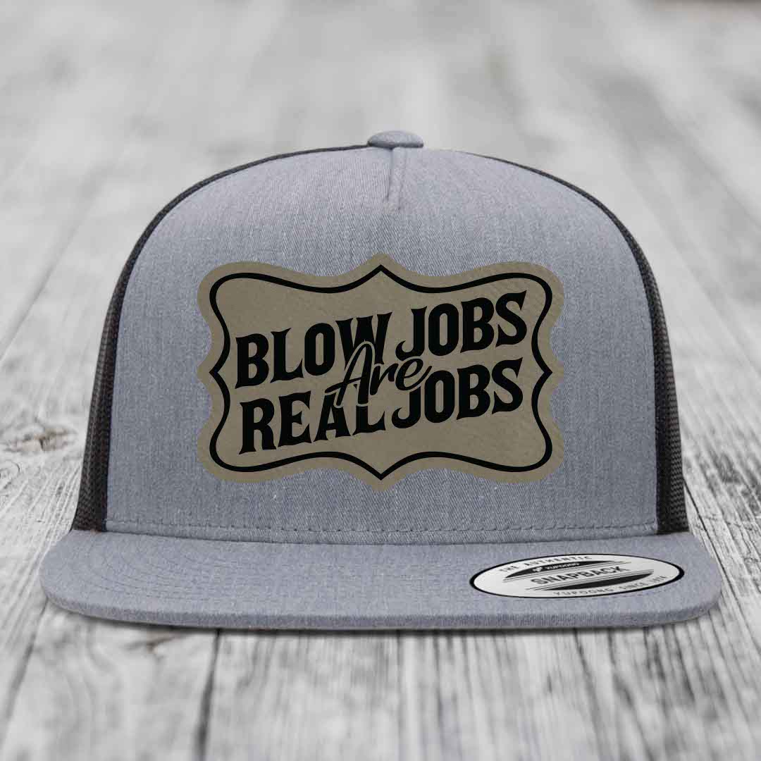 Blow Jobs Are Real Jobs v02 - Leather Patch Hat - Light Brown to Black Patch - Yupoong 6006 Snapback Flatbill Hat