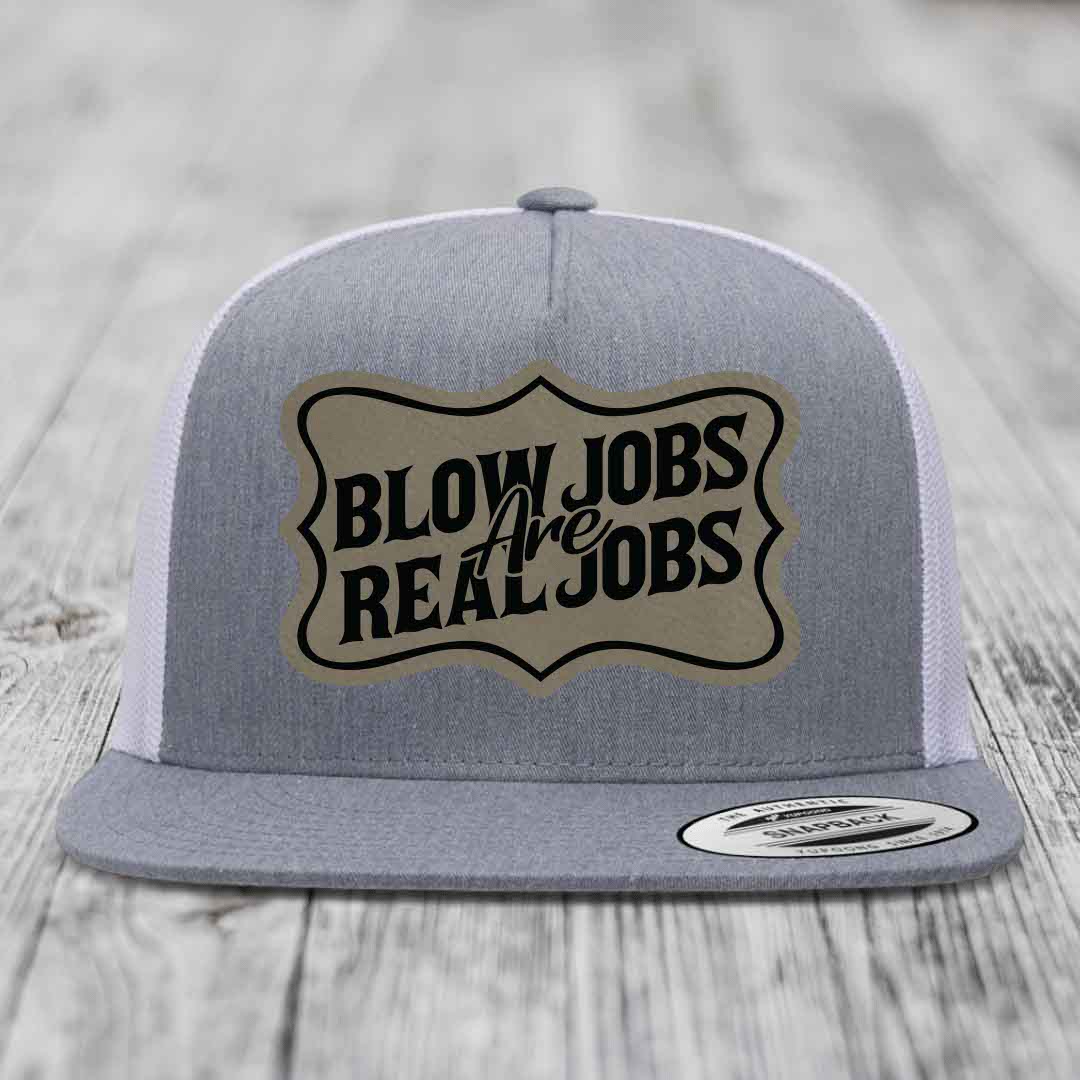 Blow Jobs Are Real Jobs v02 - Leather Patch Hat - Light Brown to Black Patch - Yupoong 6006 Snapback Flatbill Hat