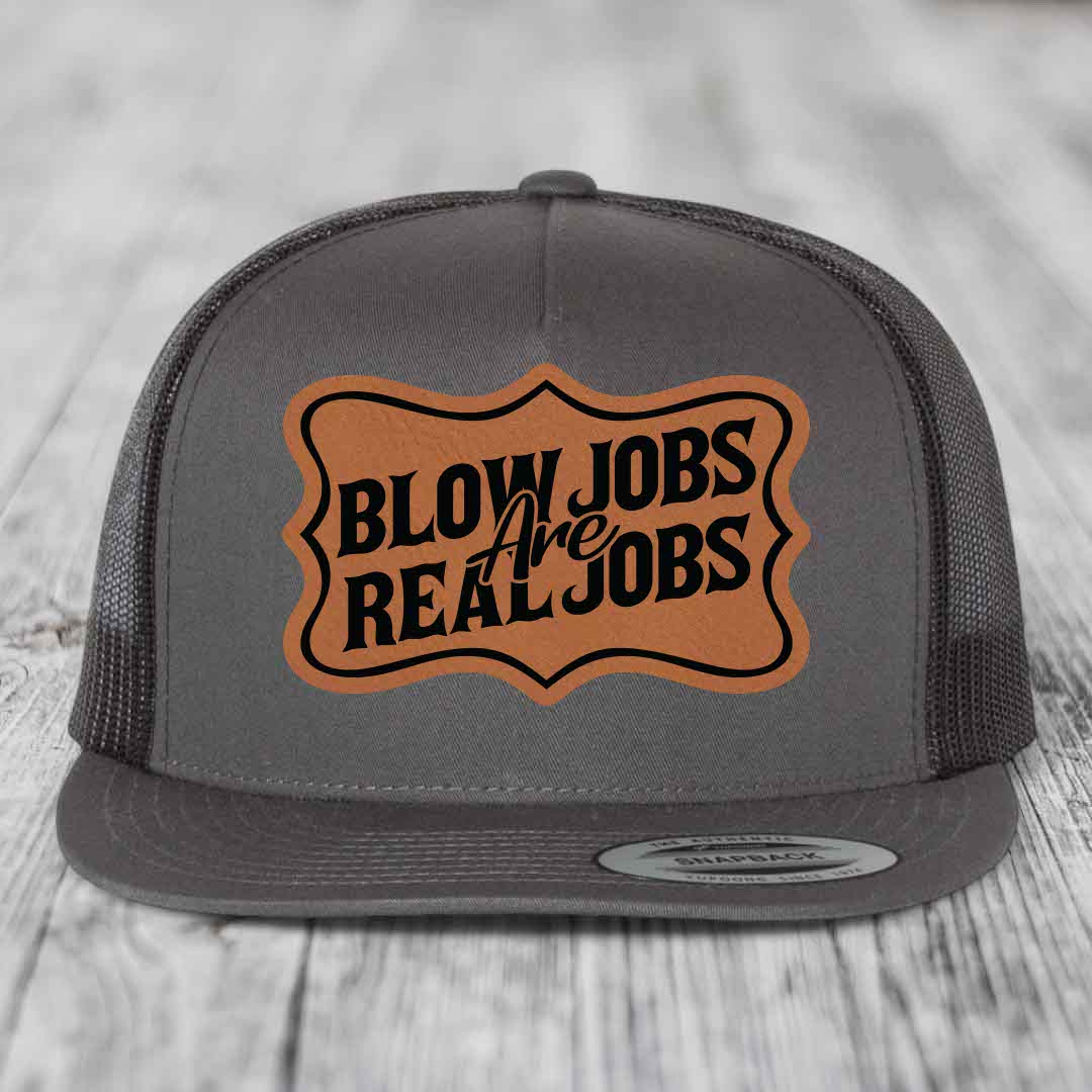 Blow Jobs Are Real Jobs v02 - Leather Patch Hat - Rawhide to Black Patch - Yupoong 6006 Snapback Flatbill Hat