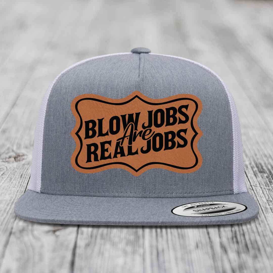 Blow Jobs Are Real Jobs v02 - Leather Patch Hat - Rawhide to Black Patch - Yupoong 6006 Snapback Flatbill Hat