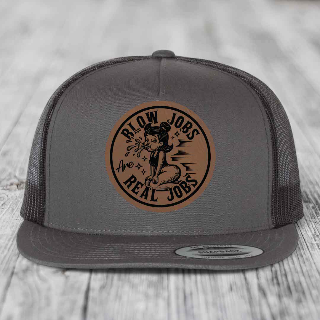 Blow Jobs Are Real Jobs - Leather Patch Hat - Dark Brown to Black Patch - Yupoong 6006 Snapback Flatbill Hat