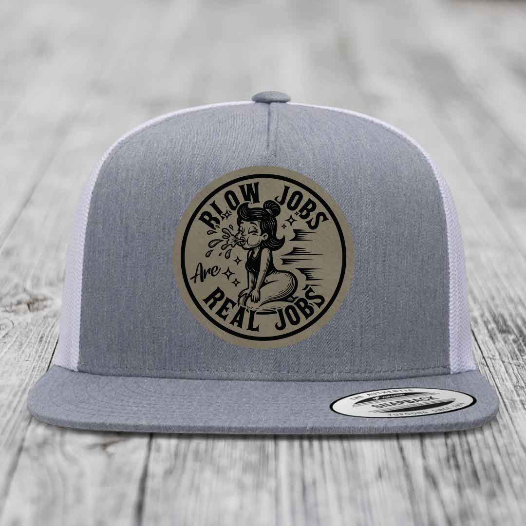 Blow Jobs Are Real Jobs - Leather Patch Hat - Light Brown to Black Patch - Yupoong 6006 Snapback Flatbill Hat