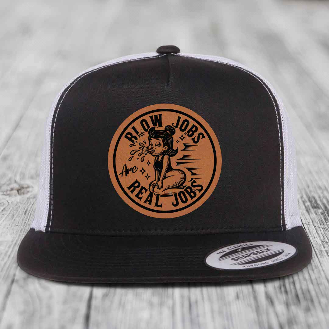 Blow Jobs Are Real Jobs - Leather Patch Hat - Rawhide to Black Patch - Yupoong 6006 Snapback Flatbill Hat