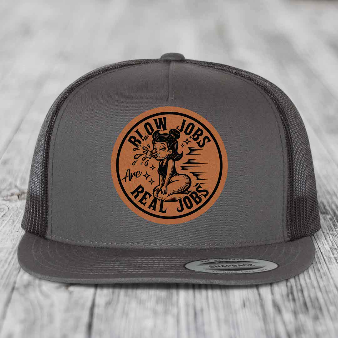 Blow Jobs Are Real Jobs - Leather Patch Hat - Rawhide to Black Patch - Yupoong 6006 Snapback Flatbill Hat
