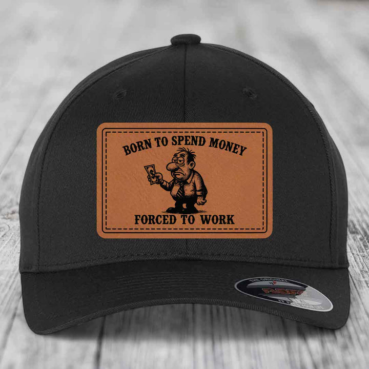 Born to Spend Money Forced to Work (Corporate Menace) - Leather Patch Hat - Rawhide to Black Patch - Flexfit 6277 Fitted Hat