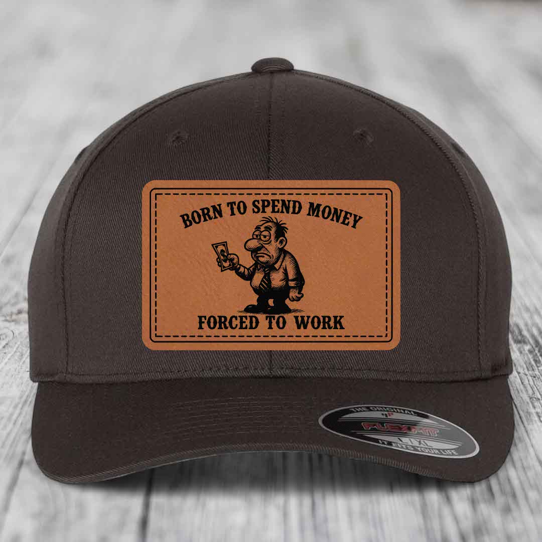 Born to Spend Money Forced to Work (Corporate Menace) - Leather Patch Hat - Rawhide to Black Patch - Flexfit 6277 Fitted Hat