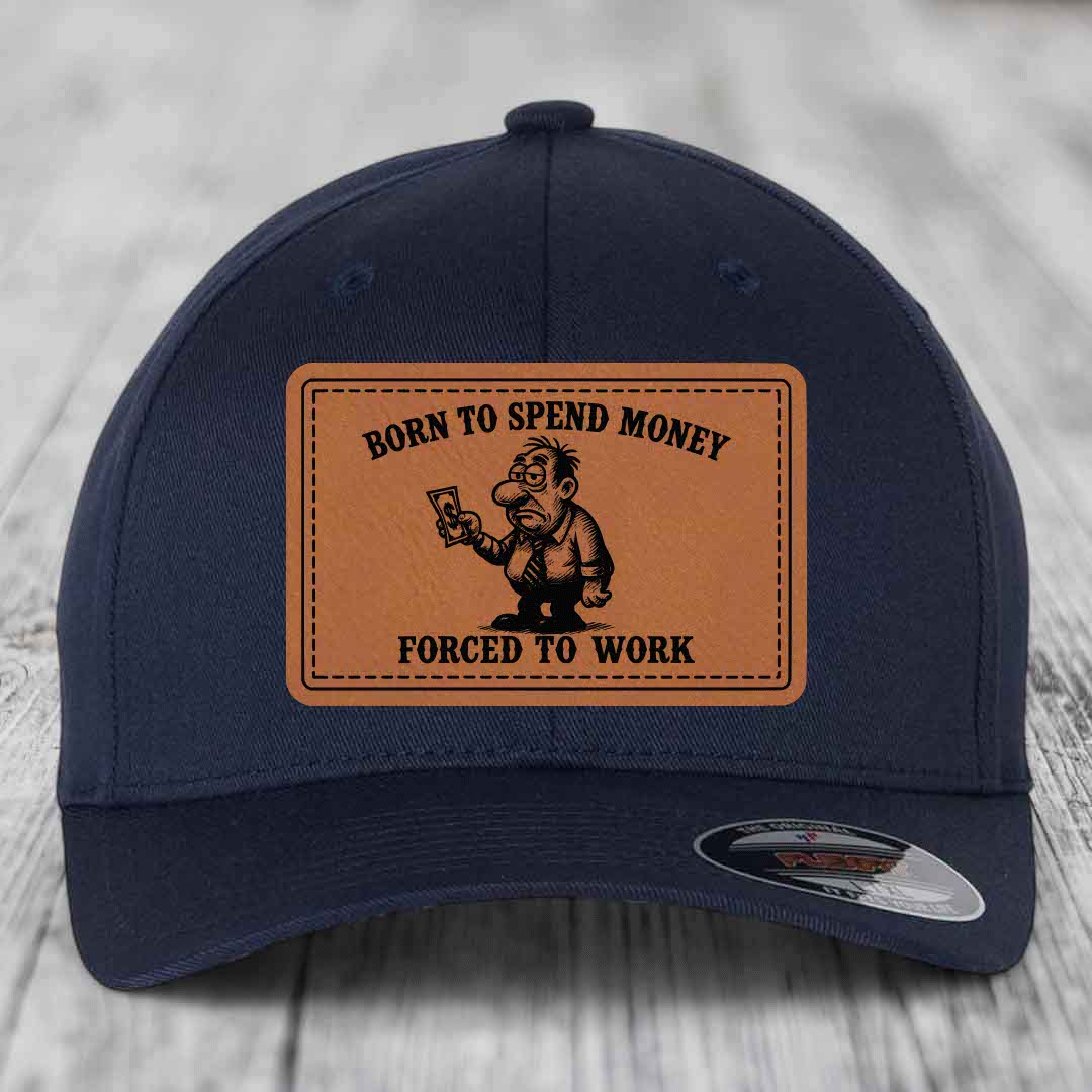 Born to Spend Money Forced to Work (Corporate Menace) - Leather Patch Hat - Rawhide to Black Patch - Flexfit 6277 Fitted Hat