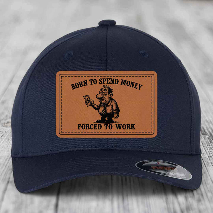 Born to Spend Money Forced to Work (Corporate Menace) - Leather Patch Hat - Rawhide to Black Patch - Flexfit 6277 Fitted Hat