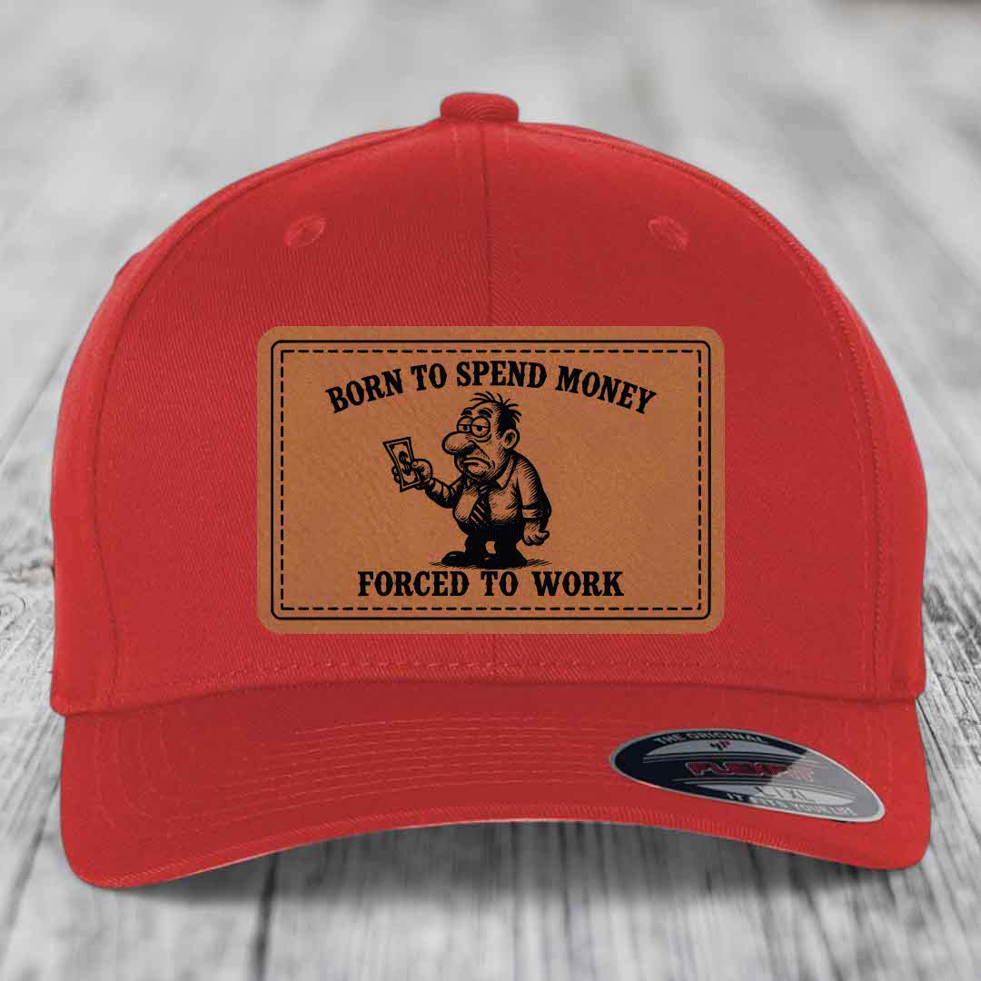 Born to Spend Money Forced to Work (Corporate Menace) - Leather Patch Hat - Rawhide to Black Patch - Flexfit 6277 Fitted Hat