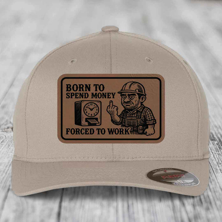 Born to Spend Money Forced to Work (Blue-Collar Rage) - Leather Patch Hat - Dark Brown to Black Patch - Flexfit 6277 Fitted Hat