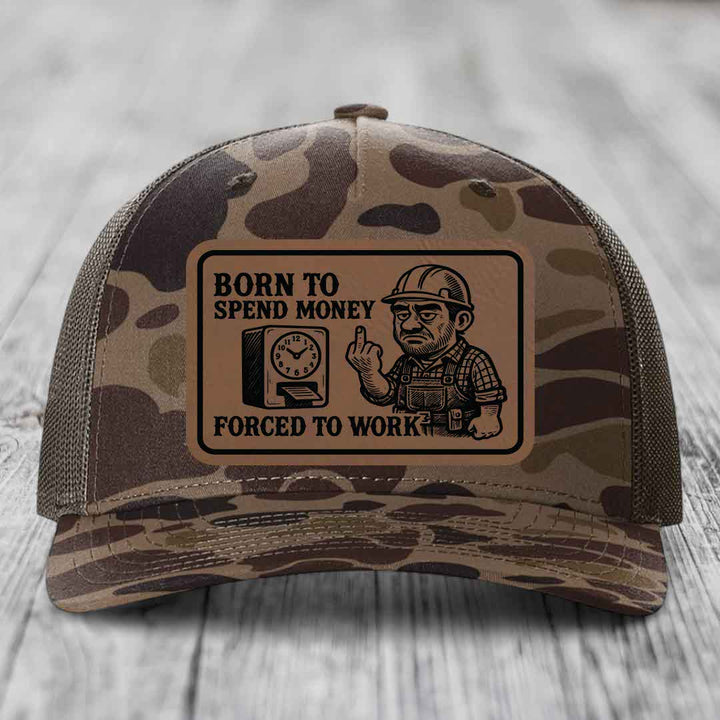 Born to Spend Money Forced to Work (Blue-Collar Rage) - Leather Patch Hat - Dark Brown to Black Patch - Richardson 112PFP Snapback Trucker Hat