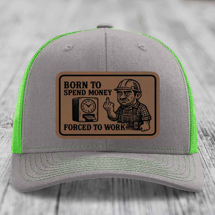 Born to Spend Money Forced to Work (Blue-Collar Rage) - Leather Patch Hat - Dark Brown to Black Patch - Richardson 112 Snapback Trucker Hat