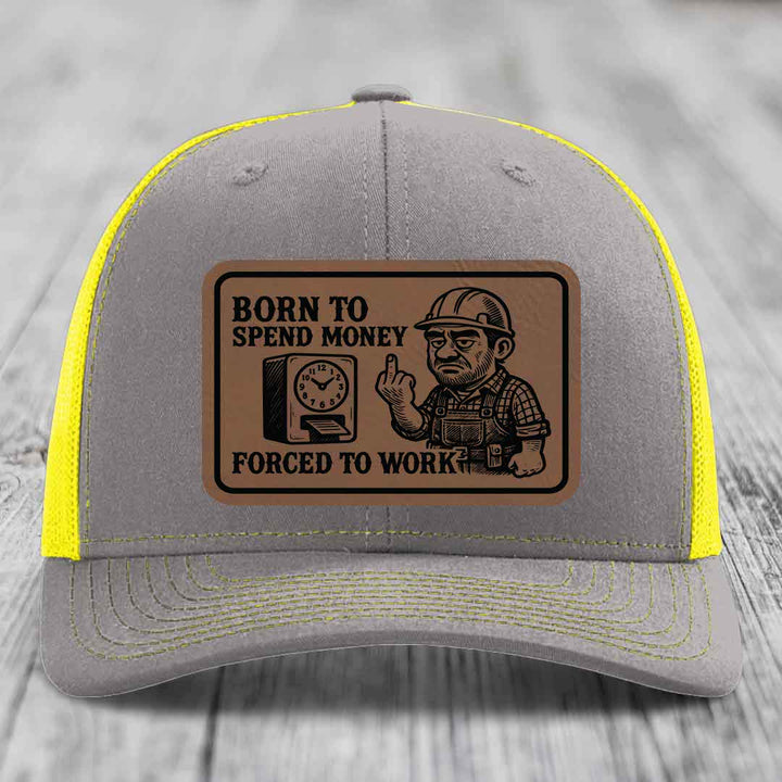 Born to Spend Money Forced to Work (Blue-Collar Rage) - Leather Patch Hat - Dark Brown to Black Patch - Richardson 112 Snapback Trucker Hat